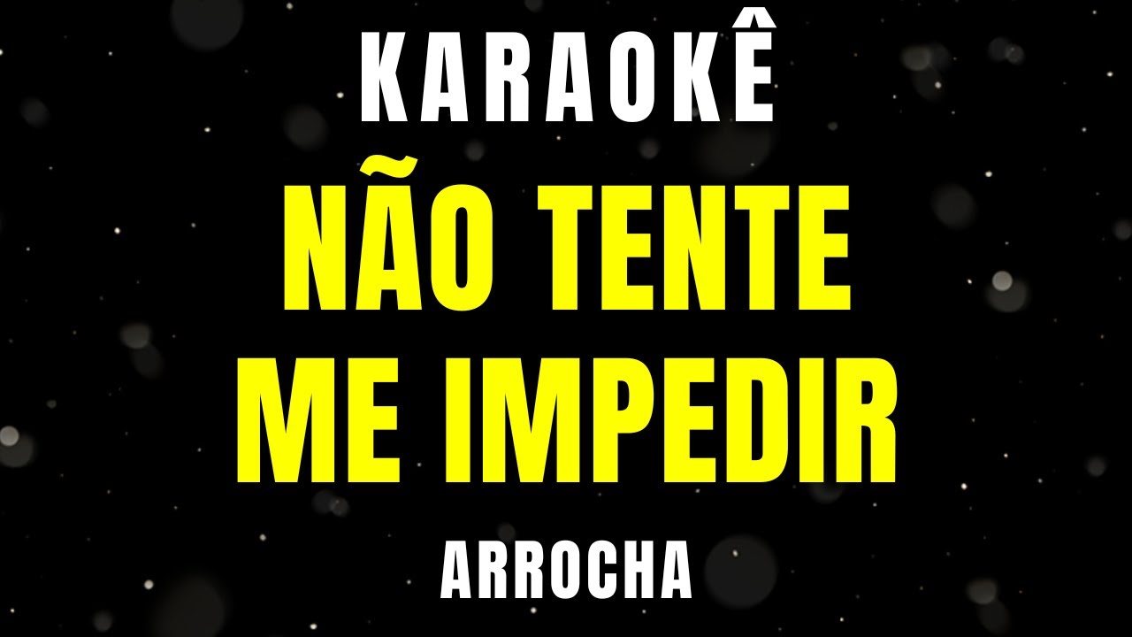 Karaokê de Arrocha - Não Tente Me Impedir