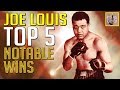 Joe Louis - Top 5 Notable Wins