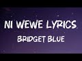 BRIDGET BLUE NI WEWE LYRICS