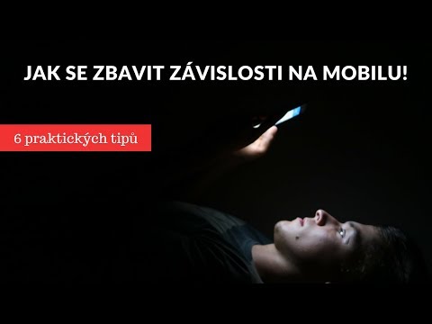 Video: Jak Se Zbavit Závislosti Na Telefonu