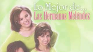 Las Hermanas Melendez Alguien Te Dejo Caer