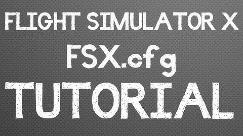 FSX | FSX.cfg TUTORIAL - EPISODE 3!