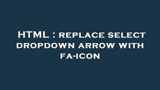 HTML : replace select dropdown arrow with fa-icon