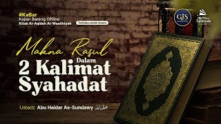Makna Rasul Dalam 2 Kalimat Syahadat (Al-Aqidah Al-Wasithiyah) #11