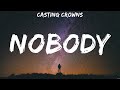 Nobody - Casting Crowns (Lyrics) - Jesus I Need You, How Can It Be, Goodness of God