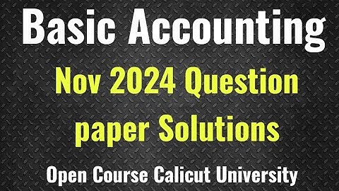 Basic Accounting November 2024 Question Paper Solutions Calicut University Open course 2025