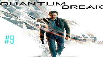 Quantum Break |GOING THROUGH THE TIME MACHINE| (Part 9)