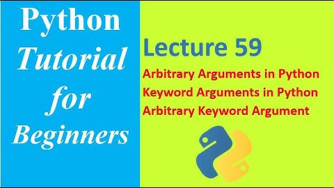Arbitrary Arguments | Keyword Arguments | Arbitrary Keyword Arguments in Python - 59
