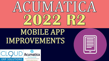 Acumatica 2022 R2 - Mobile App Improvements
