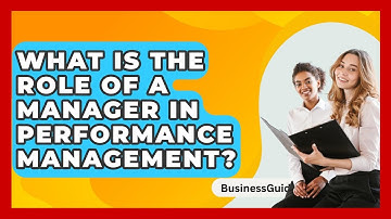 What Is The Role Of A Manager In Performance Management? - BusinessGuide360.com
