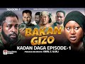 BAKAN GIZO KADAN DAGA EPISODE 1