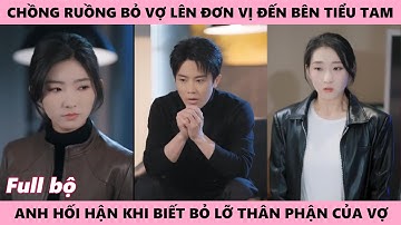 Tiểu Tam Được Cưng Chiều, Vợ Bị Ruồng Bỏ, Đến Khi Ly Dị Chồng Săp Cưới Mới Hối Hận Tới Muộn Màng