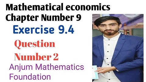 Mathematical economic chapter nine ||exercise 9.4 Question number 2|| Alpha C Chinag