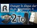 ╚►[Fr] Retoraxe76 - Tuto: Comment changer son disque dur PS4 de base contre un disque dur 2To