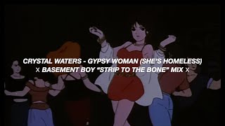 crystal waters - gypsy woman(she's homeless) basement boy strip to the bone mix [español]