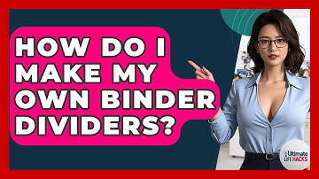 How Do I Make My Own Binder Dividers? - Ultimate Life Hacks