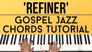 Refiner - Maverick City Music | Gospel Jazz Chords | Piano Tutorial