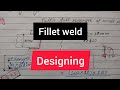 Fillet weld designing  welded connections  design of steel structures