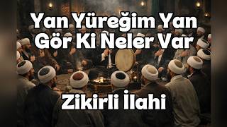 Yan Yüreğim Yan Gör Ki Neler Var Zikirli İlahi