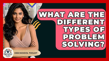 What Are The Different Types Of Problem Solving? - High School Toolkit