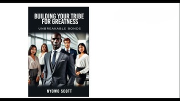Leadership Audiobook 🔥 Building a Tribe for Greatness: Unbreakable Bonds, by Nyowo Scott