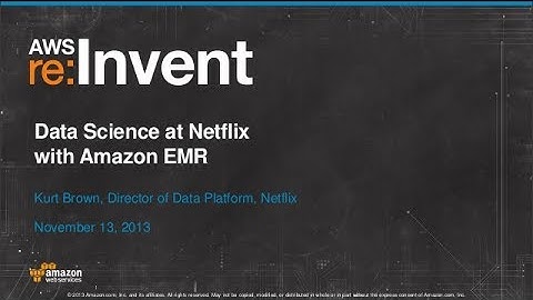 Data Science at Netflix with Amazon EMR (BDT306) | AWS re:Invent 2013