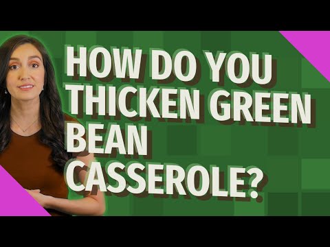 Video: Ako zahusťujete kastról zo zelenej fazuľky?