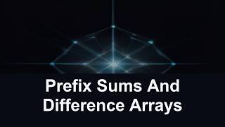 Prefix Sums And Difference Arrays