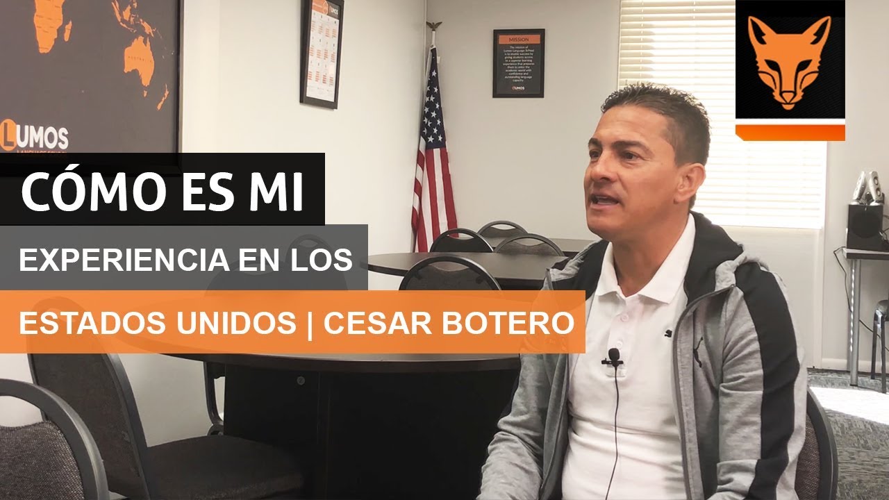 Mi Experiencia en Los Estados Unidos - Cesar Botero | Lumos Language ...