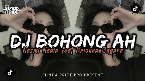 DJ BOHONG AH - NAZMI NADIA FT  KRISHNA SAGARA | SUNDA PRIDE PRO PRESENT