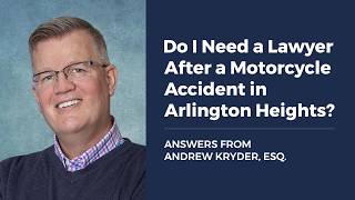 Do I Need a Lawyer After a Motorcycle Accident in Arlington Heights?