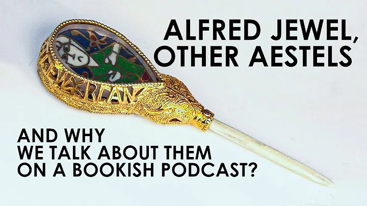 Alfred Jewel, Other Aestels, and Why We Talk About...