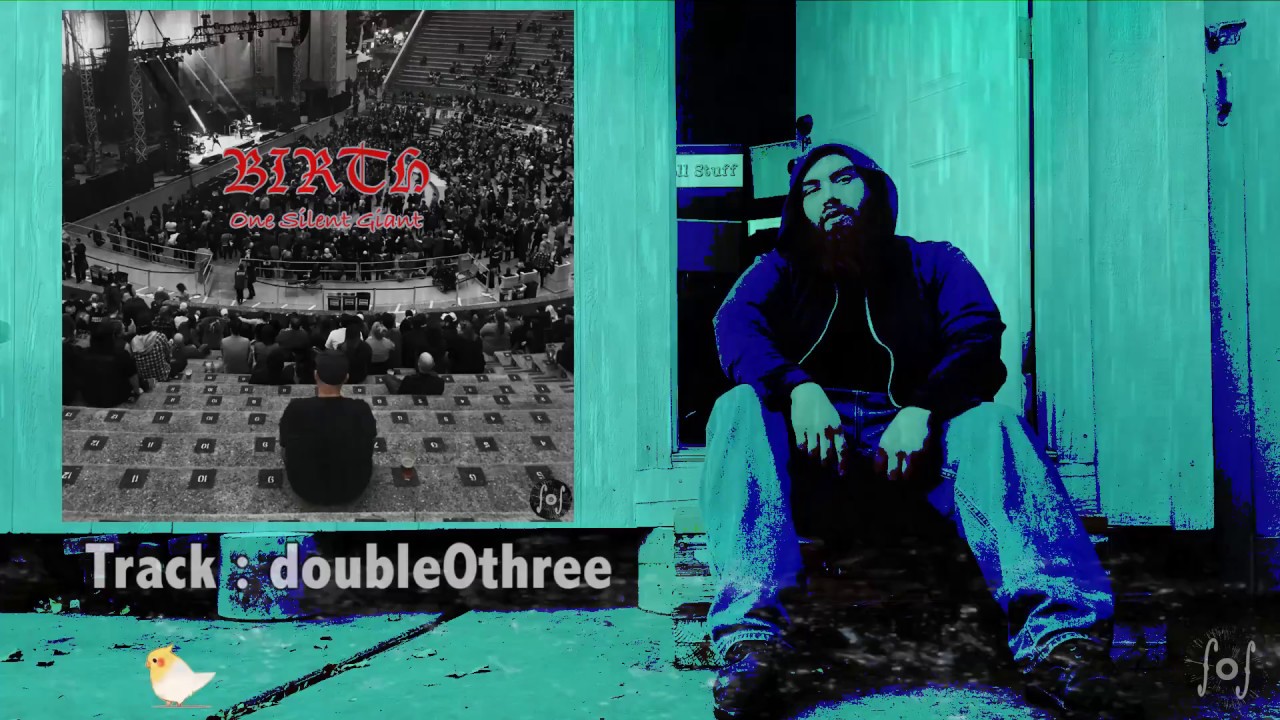 BIRTH [One Silent Giant] -doubleOthree-