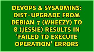 dist-upgrade from Debian 7 (wheezy) to 8 (jessie) results in 'Failed to execute operation' errors