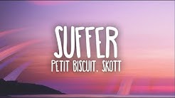 Petit Biscuit - Suffer (Ft. Skott) (Lyrics) - Durasi: 3:30. Petit Biscuit - Suffer (Ft. Skott) (Lyrics) - Durasi: 3:30.