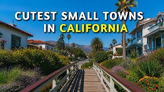 15 Cutest Small Towns in California | Hidden Gems You've Never Heard of