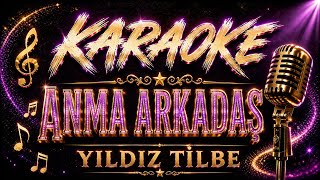 Anma Arkadaş - Karaoke(Yıldız Tilbe) Ildıztilbe Üzik