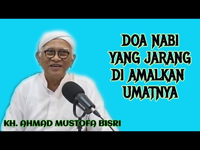 KH. AHMAD MUSTOFA BISRI | Doa Nabi Muhammad SAW Yang Umatnya Jarang Amalkan @Ngajimodern class=