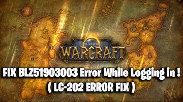 FIX BLZ51903003 Error While Logging in World of Warcraft ! ( LC-202 ERROR FIX )