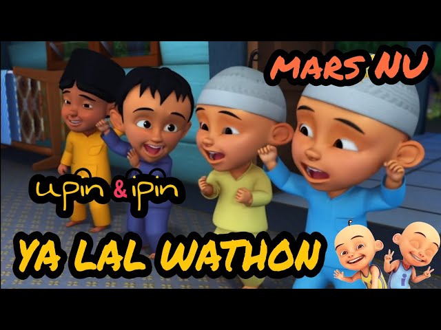 Upin Ipin Lagu YA LAL WATHON (Mars NU) Versi UPIN IPIN(Zahrotussyita) class=