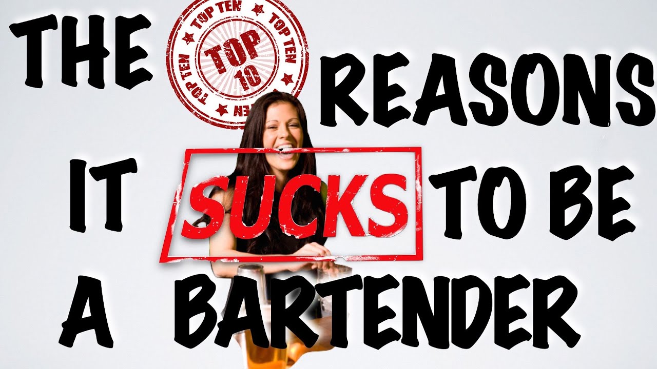 Top 10 Reasons it SUCKS to be a Bartender?