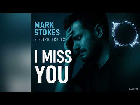 I Miss You Original By Mark Stokes Electric Echoes Devastating Ballad