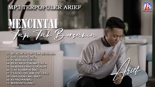 ARIEF | MENCINTAI TAPI TAK BERSAMA  | FULL ALBUM TERPOPULER