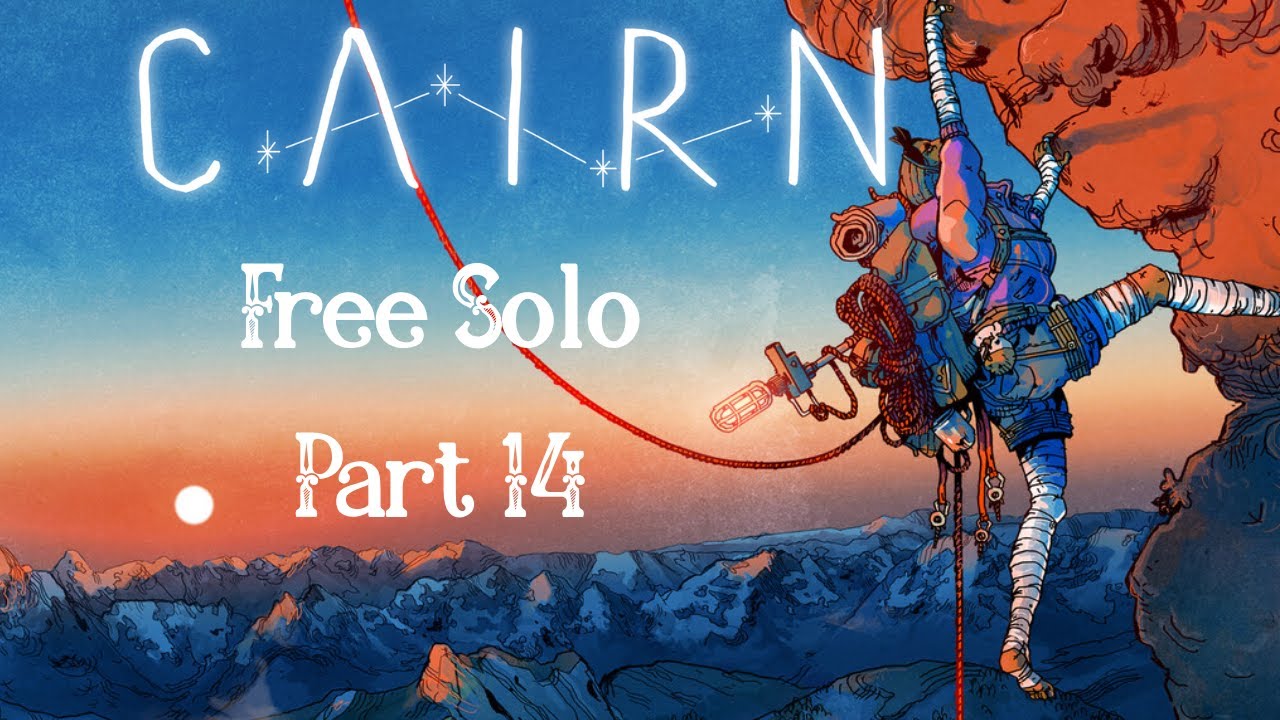 Cairn - Part 14 - Yes its official, I need new pants! - Free Solo Difficulty - Blind