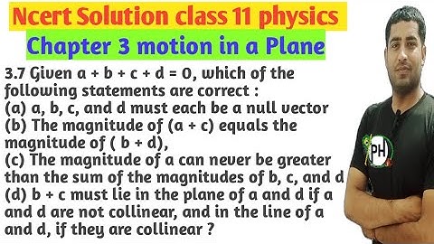 3.7 Given a + b + c + d = 0, which of the following statements are correct :