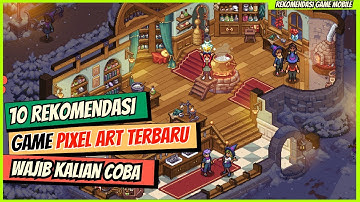 10 Rekomendasi Game Pixel Art Android Terbaru Wajib Kalian Coba