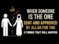 When Someone Is Sent And Approved By Allah As Your Spouse 5 Things That Will Happen ISLAM When Someone Is Sent And Approved By Allah As Your Spouse 5 Things That Will Happen ISLAM