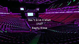 Don&#39;t Give A What by ITZY (있지) but you&#39;re in an empty arena [CONCERT AUDIO] [USE HEADPHONES] 🎧