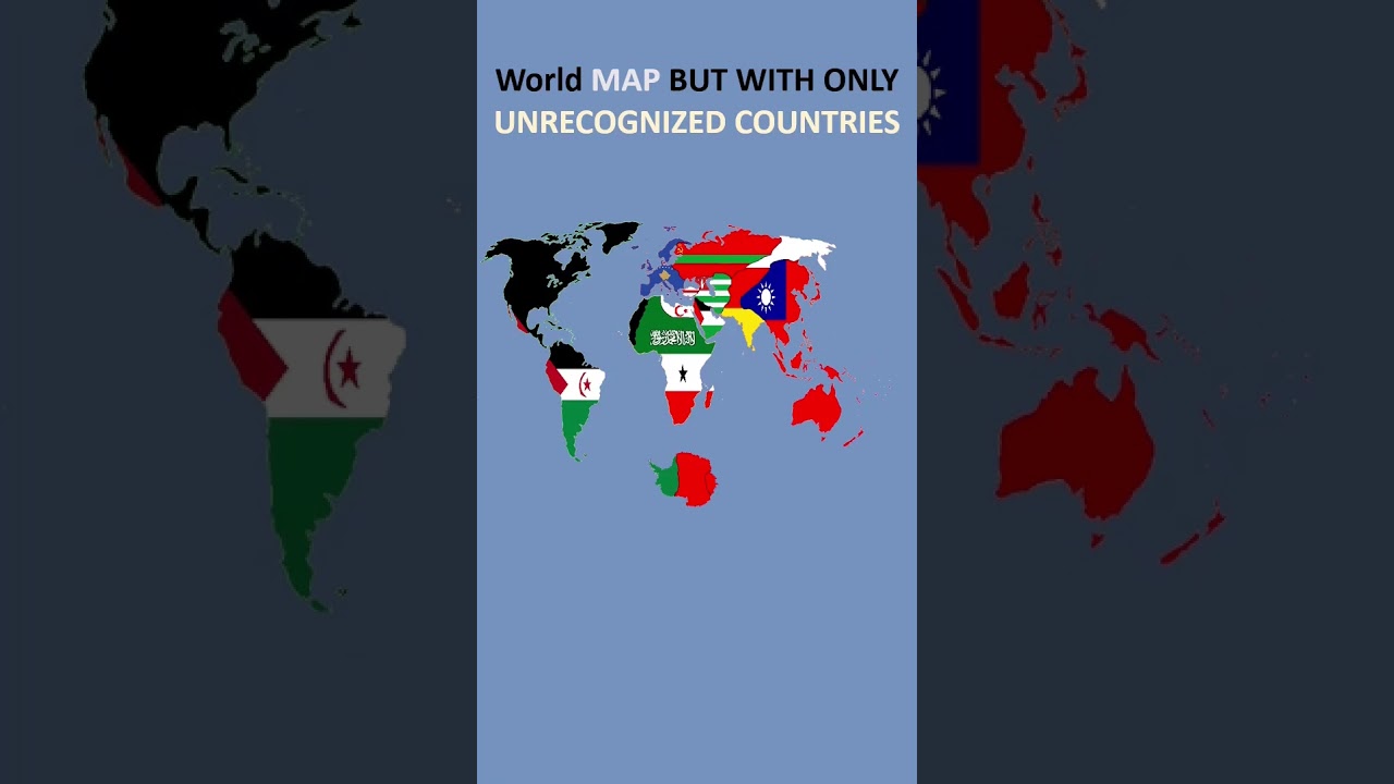 World Map with ONLY UNRECOGNIZED COUNTRIES 