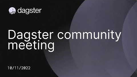 Dagster Community Meeting; Featuring New Updates and Assets